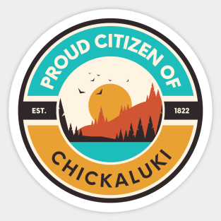 Proud Citizen of Chickaluki Sticker